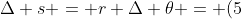 \Delta s = r \Delta \theta = (5~m)(30 \pi~rad) = 150 \pi~m
