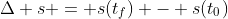\Delta s = s(t_f) - s(t_0)