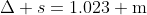 \Delta s=1.023 \text{m}