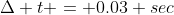 \Delta t = 0.03 sec