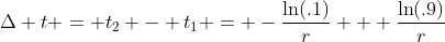 \Delta t = t_2 - t_1 = -\frac{\ln(.1)}{r} + \frac{\ln(.9)}{r}