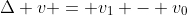 \Delta v = v_1 - v_0