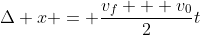\Delta x = \frac{v_f + v_0}{2}t