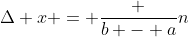 \Delta x = \frac {b - a}n