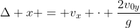 \Delta x = v_{x} \cdot \frac{2v_{0y}}{g}