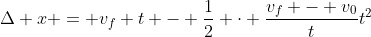 \Delta x = v_f t - \frac{1}{2} \cdot \frac{v_f - v_0}{t}t^2