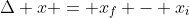 \Delta x = x_f - x_i
