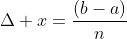 \Delta x=\frac{(b-a)}{n}