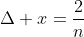 \Delta x=\frac{2}{n}