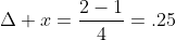 \Delta x=\frac{2-1}{4}=.25