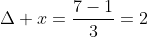 \Delta x=\frac{7-1}{3}=2
