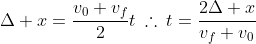 \Delta x=\frac{v_0+v_f}{2}t\:\therefore\:t=\frac{2\Delta x}{v_f+v_0}