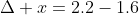 \Delta x=2.2-1.6