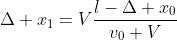 \Delta x_{1}=V\frac{l-\Delta x_{0}}{v_{0}+V}