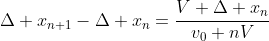 \Delta x_{n+1}-\Delta x_{n}=\frac{V \Delta x_{n}}{v_{0}+nV}
