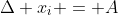 \Delta x_i = A