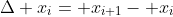 \Delta x_i= x_{i+1}- x_i