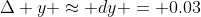 \Delta y \approx dy = 0.03