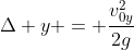 \Delta y = \frac{v_{0y}^2}{2g}