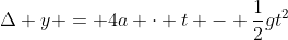 \Delta y = 4a \cdot t - \frac{1}{2}gt^2