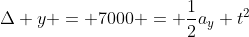 \Delta y = 7000 = \frac{1}{2}a_y t^2
