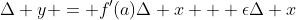 \Delta y = f'(a)\Delta x + \epsilon\Delta x