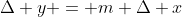 \Delta y = m \Delta x