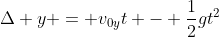 \Delta y = v_{0y}t - \frac{1}{2}gt^2