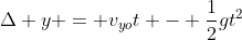 \Delta y = v_{yo}t - \frac{1}{2}gt^2