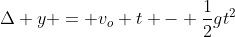 \Delta y = v_o t - \frac{1}{2}gt^2