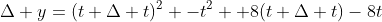\Delta y=(t+\Delta t)^2 -t^2 +8(t+\Delta t)-8t