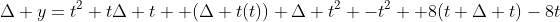 \Delta y=t^2+t\Delta t+ (\Delta t(t))+\Delta t^2 -t^2 +8(t+\Delta t)-8t