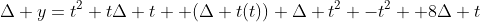 \Delta y=t^2+t\Delta t+ (\Delta t(t))+\Delta t^2 -t^2 +8\Delta t