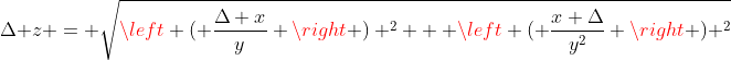 \Delta z = \sqrt{\left ( \frac{\Delta x}{y} \right ) ^2 + \left ( \frac{x \Delta}{y^2} \right ) ^2}