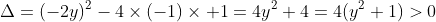 \Delta=(-2y)^2-4\times(-1)\times 1=4y^2+4=4(y^2+1)>0