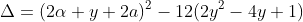 \Delta=(2\alpha y+2a)^2-12(2y^2-4y+1)