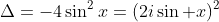 \Delta=-4\sin^2x=(2i\sin x)^2