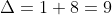 \Delta=1+8=9