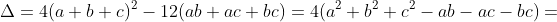\Delta=4(a+b+c)^2-12(ab+ac+bc)=4(a^2+b^2+c^2-ab-ac-bc)=