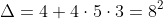 \Delta=4+4\cdot5\cdot3=8^2