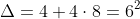 \Delta=4+4\cdot8=6^2