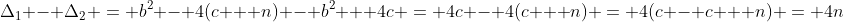 \Delta_1 - \Delta_2 = b^2 - 4(c + n) - b^2 + 4c = 4c - 4(c + n) = 4(c - c + n) = 4n