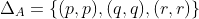\Delta_A=\{(p,p),(q,q),(r,r)\}