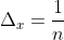 \Delta_x=\frac{1}{n}