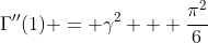 \Gamma''(1) = \gamma^2 + \frac{\pi^2}{6}