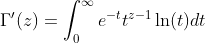 \Gamma'(z)=\int^\infty_0e^{-t}t^{z-1}\ln(t)dt
