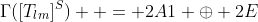 \Gamma([T_{lm}]^S)  = 2A1 \oplus 2E