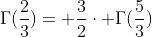\Gamma(\frac{2}{3})= \frac{3}{2}\cdot \Gamma(\frac{5}{3})