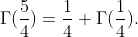 \Gamma(\frac{5}{4})=\frac{1}{4} \Gamma(\frac{1}{4}).