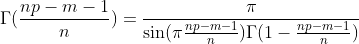 \Gamma(\frac{np-m-1}{n})=\frac{\pi}{\sin(\pi\frac{np-m-1}{n})\Gamma(1-\frac{np-m-1}{n})}
